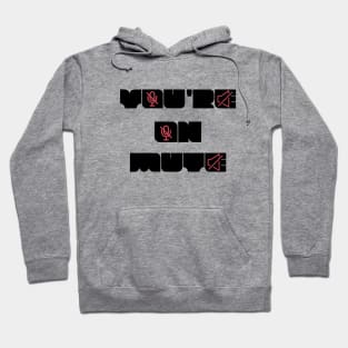 you are on mute new style Hoodie